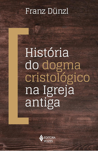 História Do Dogma Cristológico Na Igreja Antiga