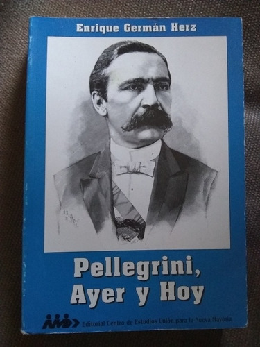 Herz Enrique Germán  Pellegrini Ayer Y Hoy 