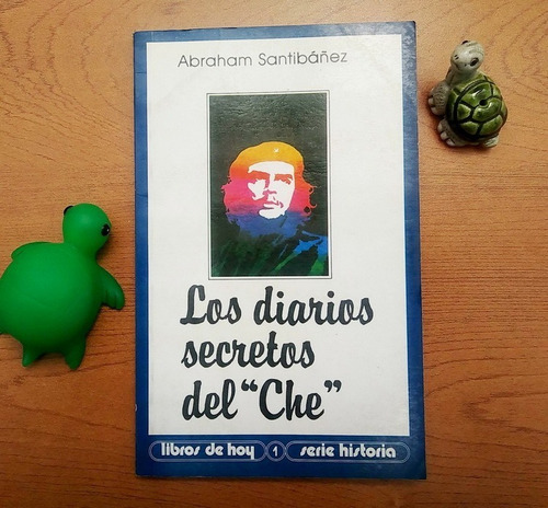 Los Diarios Secretos Del Che / Abraham Santibáñez