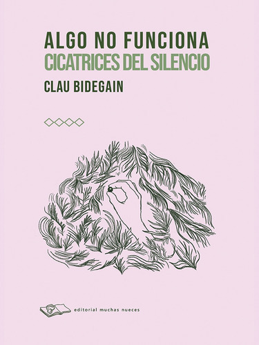 Algo No Funciona: Cicatrices En Silencio, De Clau Bidegain. Editorial Muchas Nueces, Tapa Blanda En Español