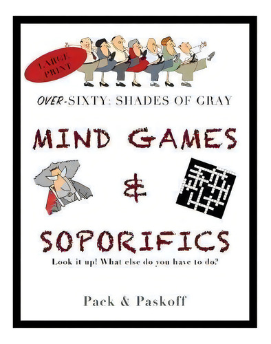 Mind Games & Soporifics : Over-sixty: Shades Of Gray, De Carol Pack. Editorial Over-sixty: Shades Of Gray Llc, Tapa Blanda En Inglés