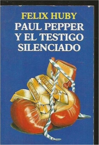 Paul Pepper Y El Testigo Silenciado, De Huby, Felix. Editorial Molino, Tapa Tapa Blanda En Español