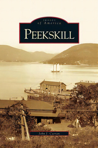 Peekskill, De Curran, John J.. Editorial Arcadia Lib Ed, Tapa Dura En Inglés
