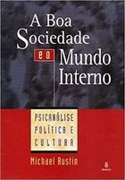 Livro A Boa Sociedade E O Mundo Interno Psicanalise Politica E Cultura - Michael Rustin [2000]