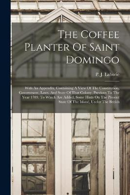 Libro The Coffee Planter Of Saint Domingo : With An Appen...