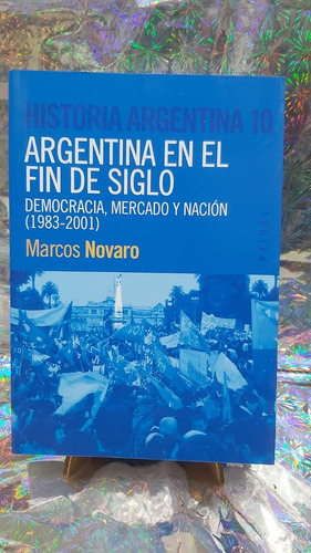 Argentina En El Fin De Siglo Democracia Mercado Y Nacion