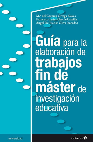 Guãâa Para La Elaboraciãâ³n De Trabajos Fin De Mãâ¡ster De Investigaciãâ³n Educativa, De Ortega Navas, María Del Carmen. Editorial Octaedro, S.l., Tapa Blanda En Español