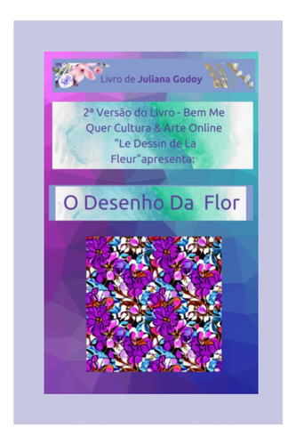 Libro: Le Dessin De La Fleur: Versão Bem Me Quer 02 Poema &