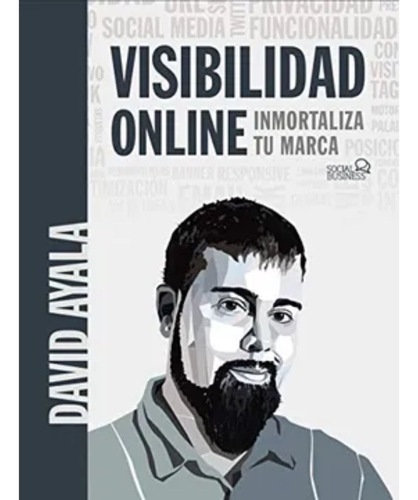 Visibilidad Online: Inmortaliza Tu Marca - David Ayala 