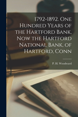 Libro 1792-1892. One Hundred Years Of The Hartford Bank, ...