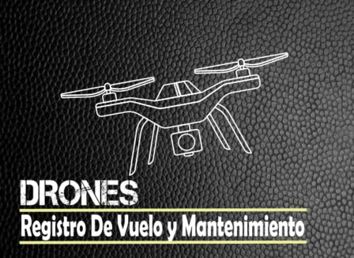 Drones Registro De Vuelo Y Mantenimiento: Registro De Vuelo