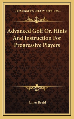 Libro Advanced Golf Or, Hints And Instruction For Progres...