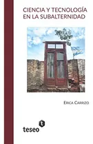 Comprar Ciencia Y Tecnologia En La Subalternidad 