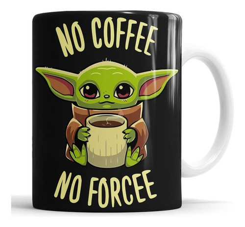 Taza Baby Yoda No Coffee No Forcee