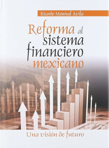 Reforma Al Sistema Financiero Mexicano Una Vision De Futuro