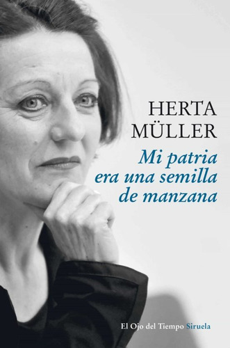 Mi Patria Era Una Semilla De Manzana. Herta Müller