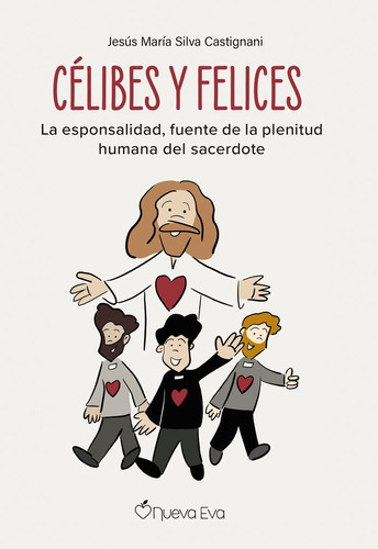 CÃÂ©libes y felices, de Silva Castignani, Jesús María. Editorial Nueva Eva, tapa blanda en español