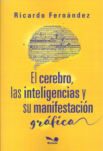 El Cerebro , Las Inteligencias Y Su Manifestacion Grafica, De Jorge Fernández Diaz. Editorial Bonum En Español
