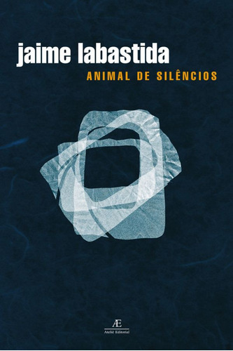 Animal de Silêncios, de Labastida, Jaime. Editora Ateliê Editorial Ltda - EPP, capa mole em português/español, 2002