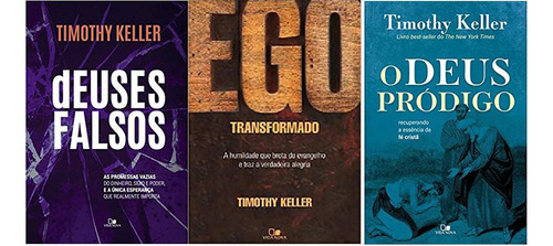 Kit 3 Livros Timothy Keller Deuses Falsos + Ego Transformado + Deus Pródigo