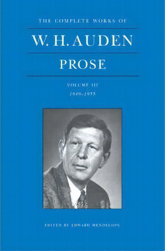 The Complete Works Of W. H. Auden, Volume Iii, De W. H. Auden. Editorial Princeton University Press, Tapa Dura En Inglés