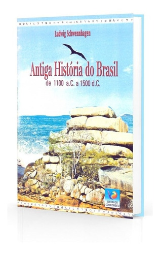 Antiga História do Brasil: Não Aplica, de : Ludwig Schwennhagen. Série Não aplica, vol. Não Aplica. Editora EDITORA DO CONHECIMENTO, capa mole, edição não aplica em português, 2008