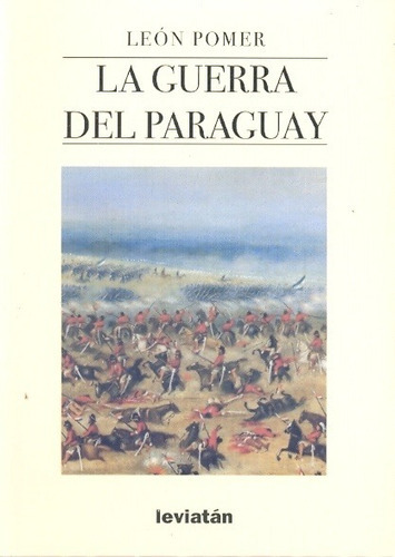 La Guerra Del Paraguay, De Pomer Leon. Editorial Leviatán En Español