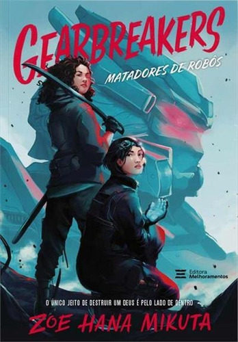 Gearbreakers: Matadores De Robos - 1ªed.(2023), De Zoe Hana Mikuta. Editora Melhoramentos, Capa Mole, Edição 1 Em Português, 2023