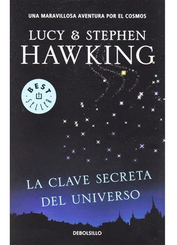 La Clave Secreta Del Universo, De Stephen Hawking; Lucy Hawking. Editorial Debols!llo, Tapa Blanda, Edición 2010 En Español, 2016
