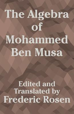 Libro The Algebra Of Mohammed Ben Musa - Frederic Rosen