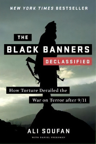 The Black Banners (declassified) : How Torture Derailed The War On Terror After 9/11, De Ali Soufan. Editorial Ww Norton & Co, Tapa Blanda En Inglés