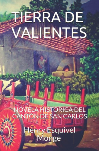 Libro: Tierra De Valientes: Novela Historica Del Cantón De