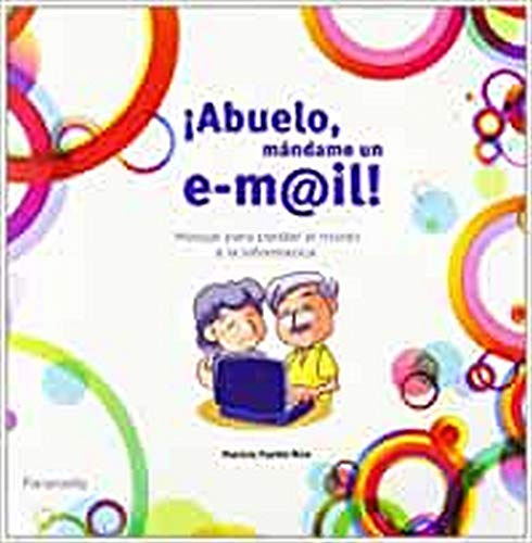 Libro ¡ Abuelo Mándame Un E-mail ! De Patricia Fuente Rico