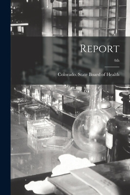 Libro Report; 4th - Colorado State Board Of Health