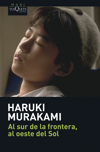 Al sur de la frontera, al oeste del Sol, de Murakami, Haruki. Serie Maxi Editorial Tusquets México, tapa blanda en español, 2012
