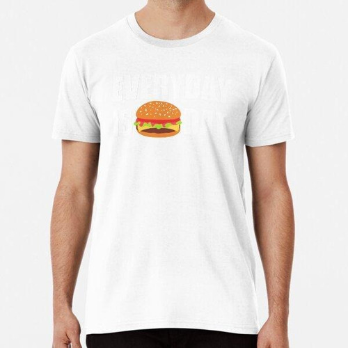 Remera Todos Los Días Es Día De Hamburguesas Algodon Premium