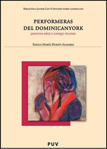 Performeras Del Dominicanyork, De Emilia María Durán Almarza. Editorial Publicacions De La Universitat De València, Tapa Blanda En Español, 2010