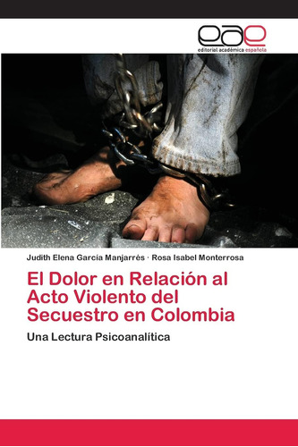 Libro: El Dolor En Relación Al Acto Violento Del Secuestro E