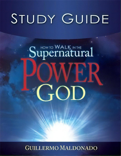How To Walk In The Supernatural Power Of God Study Guide, De Guillermo Maldonado. Editorial Whitaker House U S, Tapa Blanda En Inglés