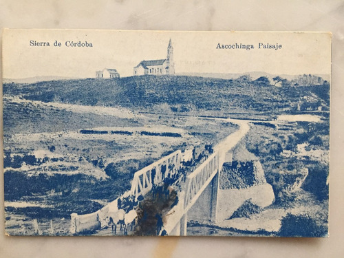 Postal  Sierras De Cordoba Ascochinga Año 1926