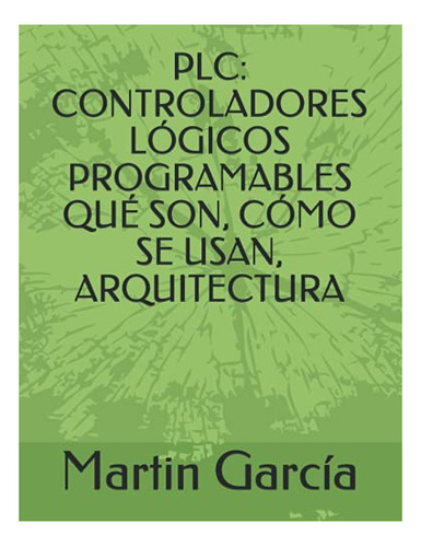 Plc: Controladores Logísticos Programables Que Existen, Cómo