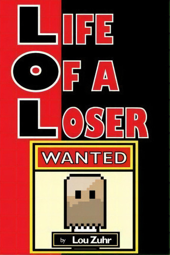 Life Of A Loser - Wanted, De Lou Zuhr. Editorial Createspace Independent Publishing Platform, Tapa Blanda En Inglés