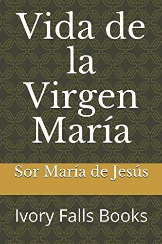 Libro: Vida De La Virgen María (spanish Edition)