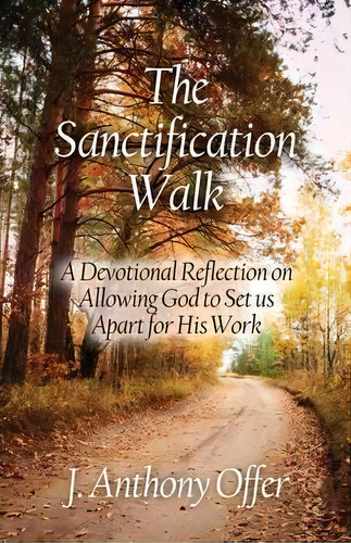 The Sanctification Walk, De Joe Anthony Offer. Editorial Kingdom Kaught Publishing, Tapa Blanda En Inglés