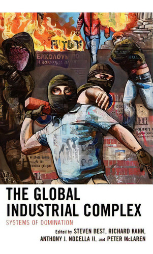The Global Industrial Complex: Systems Of Domination, De Best, Steven. Editorial Lexington Books, Tapa Dura En Inglés