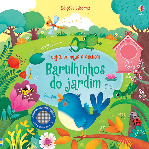 Barulhinhos do jardim: toque, brinque e escute!, de Usborne Publishing. Editorial USBORNE, capa dura em português, 2019