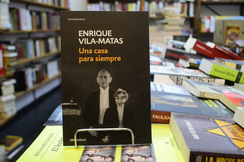 Una Casa Para Siempre. Enrique Vila-matas.