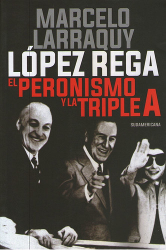 Lopez Rega. El Peronismo Y La Triple A
