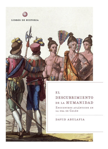 El Descubrimiento De La Humanidad De David Abulafia