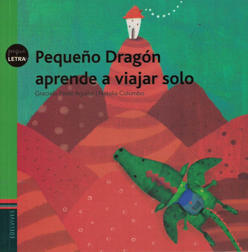 Pequeño Dragon Aprende A Viajar Solo - Pequeletras Graciela